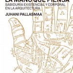 La mano que piensa. Sabiduría existencial y corporal en la arquitectura  [Juhani Pallasmaa]