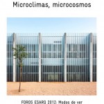 Foros 2012. Modos de Ver. Bosch.Capdeferro. Microclimas, Microcosmos