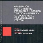 Ordenación del territorio, patrimonio histórico y medio ambiente en el Código penal y la legislación especial