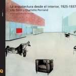 La arquitectura desde el interior, 1925-1937 Lilly Reich y Charlotte Perriand