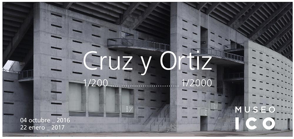“Cruz y Ortiz 1/200...1/2000” en Museo ICO