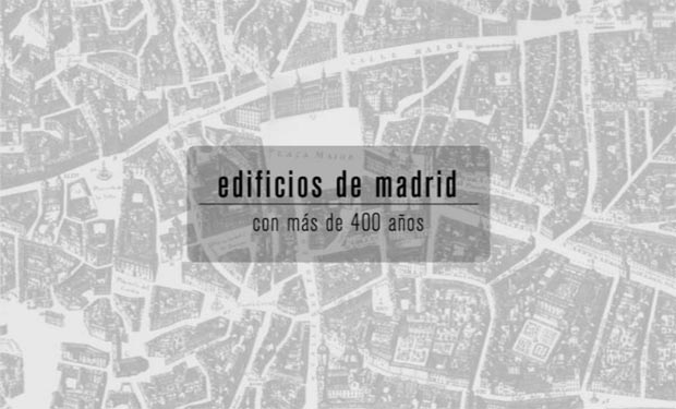 20 edificios de Madrid con más de 400 años de historia