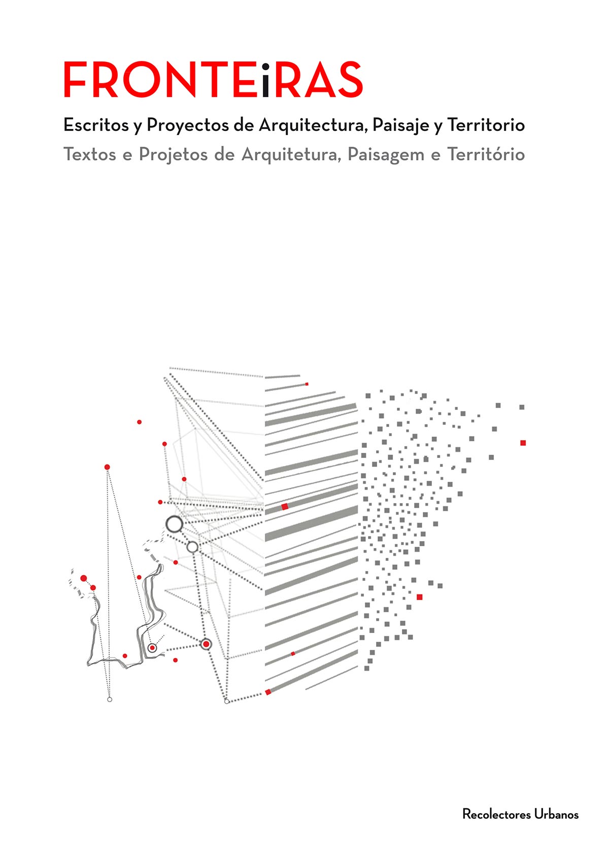 Fronteiras. Escritos y Proyectos de Arquitectura, Paisaje y Territorio