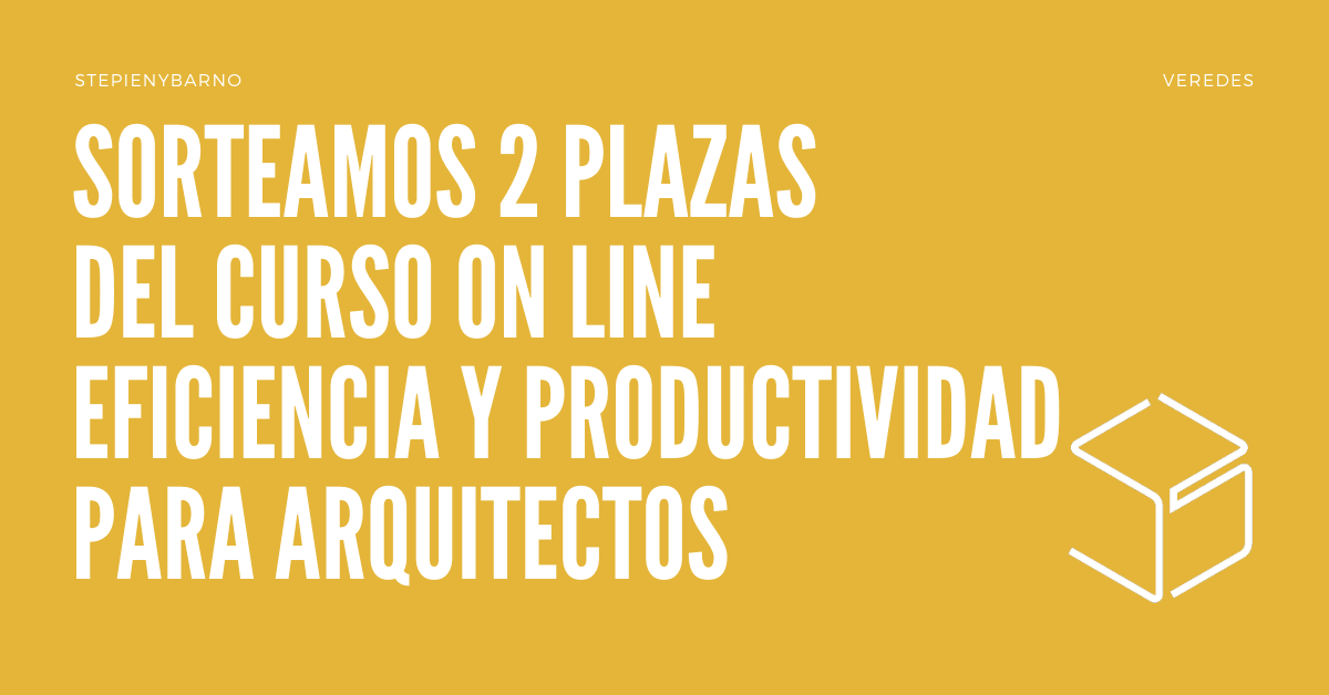 Sorteamos 2 plazas para el II Curso online de Eficiencia y Productividad para arquitectos y arquitectas de Stepienybarno