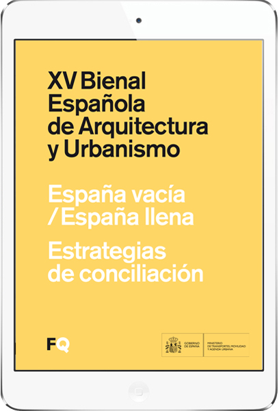 XV BEAU. Bienal Española de Arquitectura y Urbanismo. España vacía / España llena. Estrategias de conciliación / Conciliation Strategies