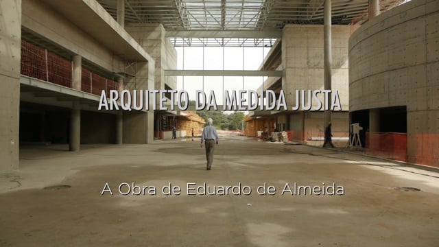 Eduardo de Almeida. Arquiteto da Medida Justa