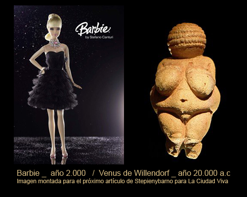 Arte, ciudad y sociedad Stepienybarno Barbie _ año 2.000 Venus de Willendorf _ año 20.000 a.c