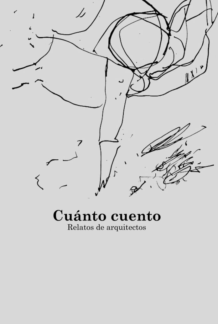Cuánto cuento. Relatos de arquitectos Segundo título de la colección Habitar Iberoamérica publicada por redfundamentos Cuánto cuento. Relatos de arquitectos Segundo título de la colección Habitar Iberoamérica publicada por redfundamentos