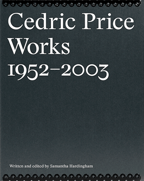 Cedric Price Works (1952–2003) Samantha Hardingham