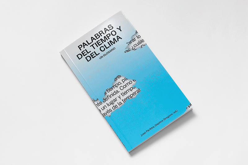 Palabras del tiempo y del clima. Un glosario | Jussi Parikka y Daphne Dragona (ed.)