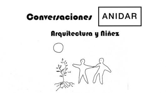 Ciclo de Conversaciones ANIDAR Arquitectura y Niñez 2021