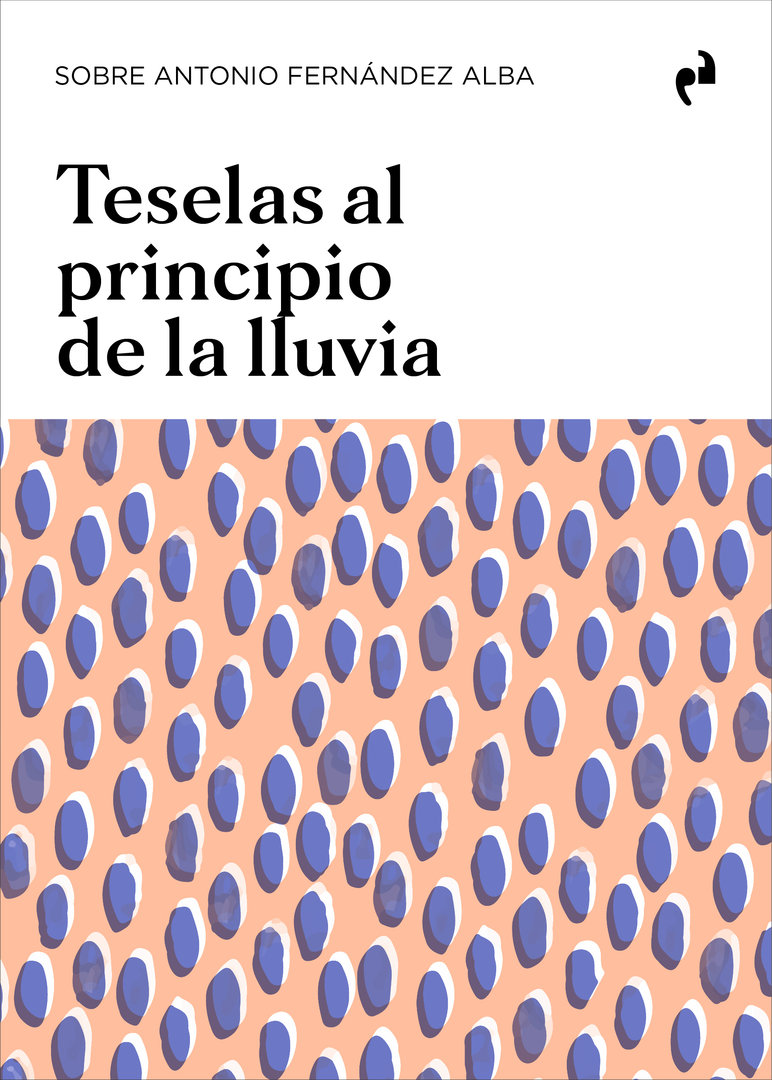 Teselas al principio de la lluvia. Sobre Antonio Fernández Alba