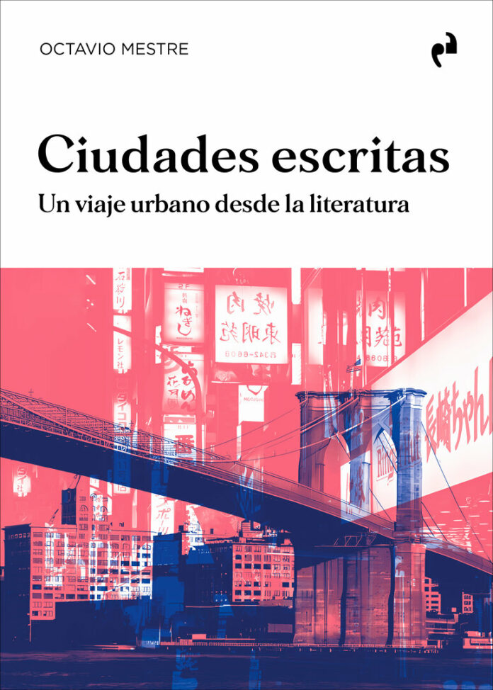 Ciudades escritas. Un viaje urbano desde la literatura Octavio Mestre