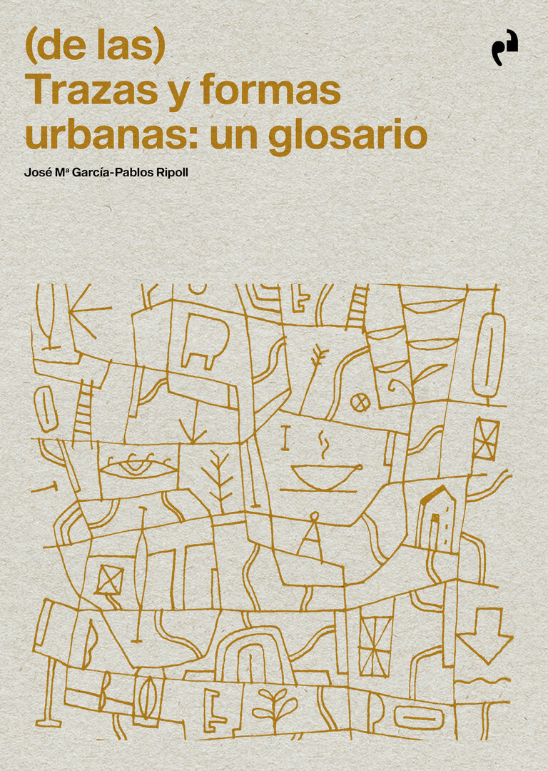 (de las) trazas y formas urbanas un glosario José María García-Pablos Ripoll
