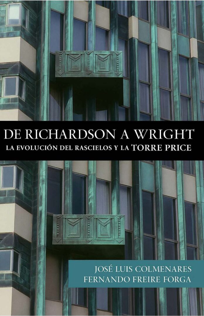 De Richardson a Wright La evolución del rascacielos y la Torre Price Fernando Freire Forga José Luis Colmenares