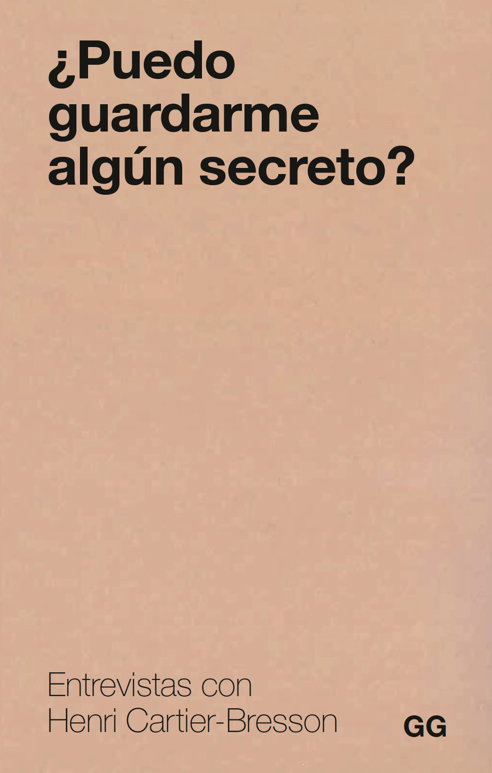 ¿Puedo guardarme algún secreto Entrevistas con Henri Cartier-Bresson gg