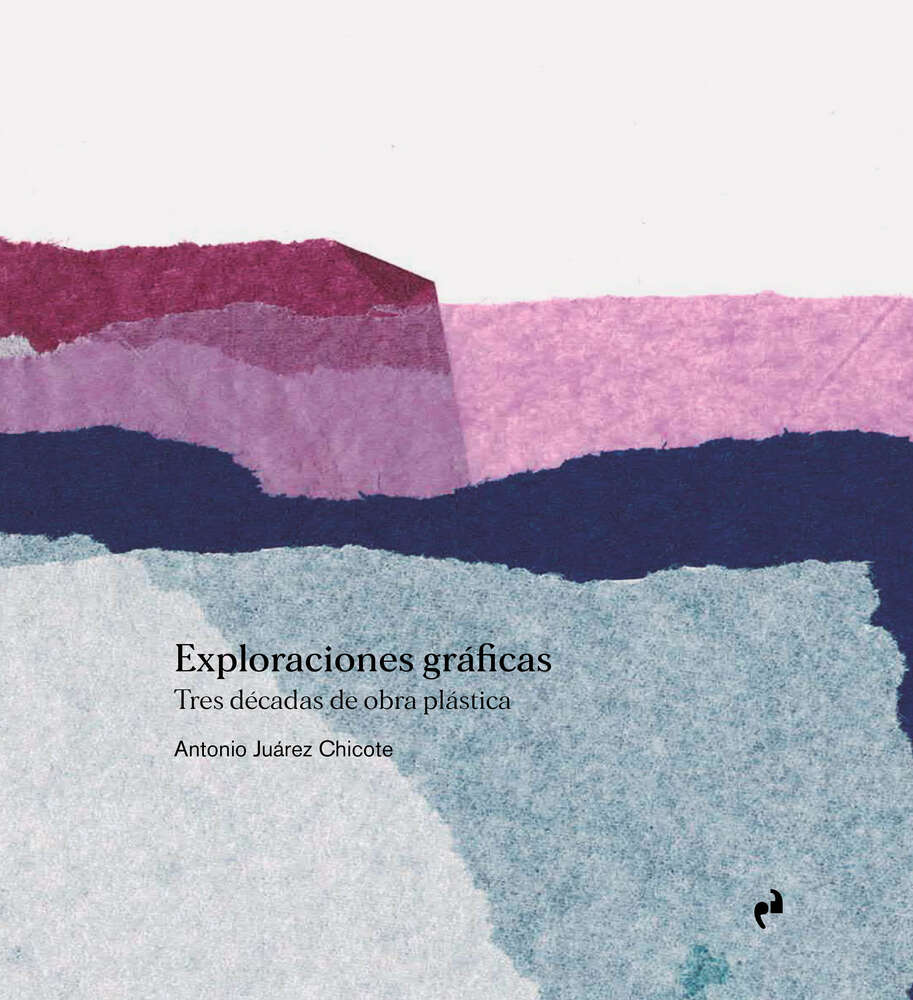 Exploraciones gráficas - Antonio Juárez Chicote