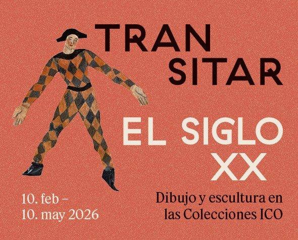 Transitar el siglo XX. Dibujo y escultura en las Colecciones ICO cartel