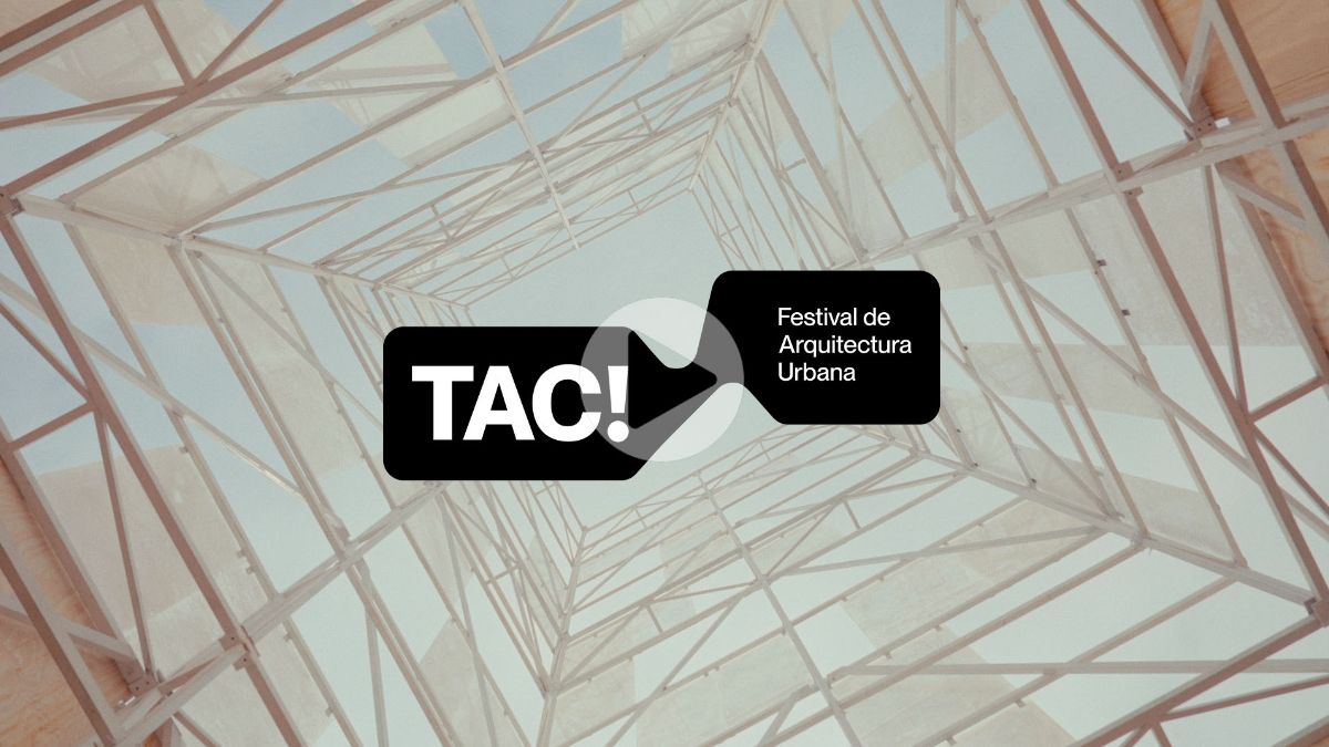 5º Edición de TAC! Festival de Arquitectura Urbana