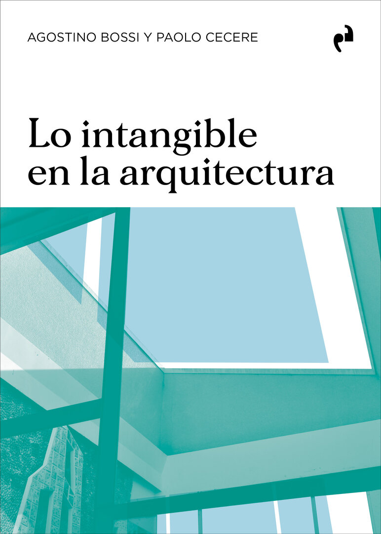 Lo intangible en la arquitectura Agostino Bossi y Paolo Cecere