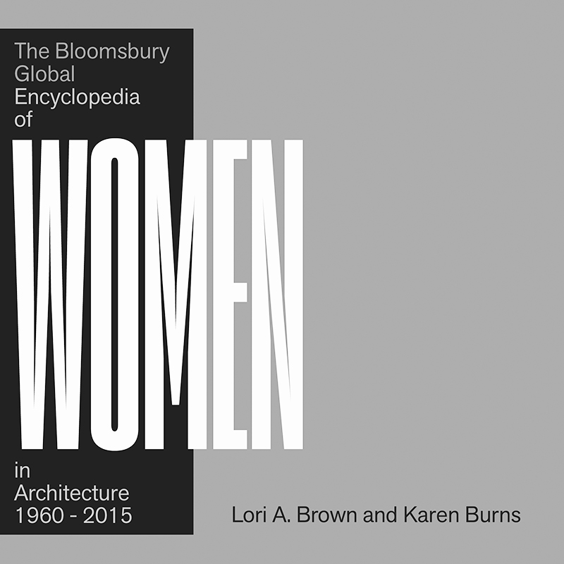 The Bloomsbury Global Encyclopedia of Women in Architecture, 1960-2015