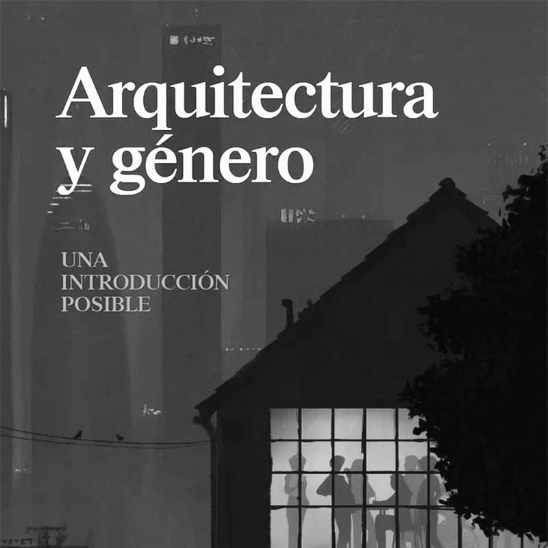 Arquitectura y género. Una introducción posible. Maria Novas